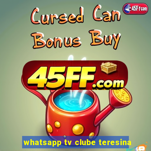 whatsapp tv clube teresina